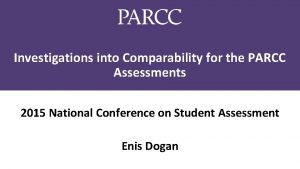 Investigations into Comparability for the PARCC Assessments 2015