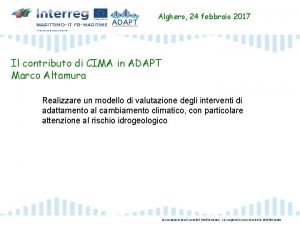 Alghero 24 febbraio 2017 Il contributo di CIMA