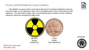 Chemistry HalfLife of Radioactive Isotopes Introduction The halflife