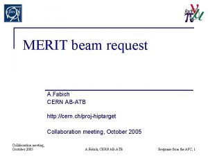 MERIT beam request A Fabich CERN ABATB http