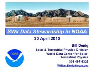 SWx Data Stewardship in NOAA 30 April 2010