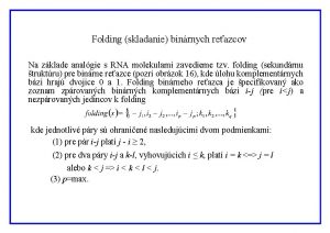 Folding skladanie binrnych reazcov Na zklade analgie s