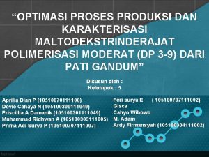 OPTIMASI PROSES PRODUKSI DAN KARAKTERISASI MALTODEKSTRINDERAJAT POLIMERISASI MODERAT