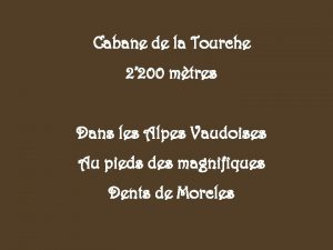 Cabane de la Tourche 2 200 mtres Dans