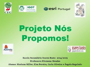 Projeto Ns Propomos Escola Secundria Soares Basto 20142015