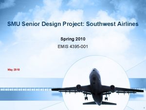 SMU Senior Design Project Southwest Airlines Spring 2010