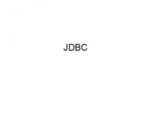 JDBC What is JDBC JDBC is an acronym