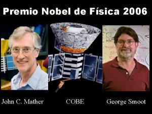 Premio Nobel de Fsica 2006 John C Mather