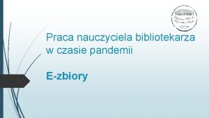 Praca nauczyciela bibliotekarza w czasie pandemii Ezbiory Ezbiory