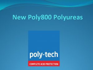 New Poly 800 Polyureas POLYURETHANE ELASTOMERIC SPRAY SYSTEMS