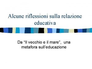 Alcune riflessioni sulla relazione educativa Da Il vecchio