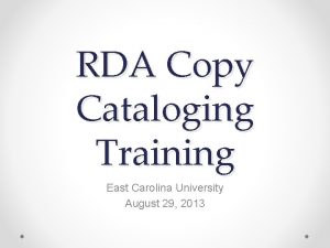 RDA Copy Cataloging Training East Carolina University August