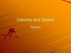 Velocity and Speed Motion Location Reference Point point