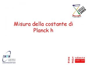 Misura della costante di Planck h Che cos