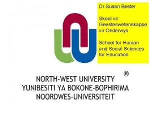 Dr Susan Bester Skool vir Geesteswetenskappe vir Onderwys