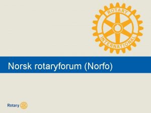 Norsk rotrtyforum rotaryforumNorfo Multidistriktsorgan Forml Norsk Rotary Forum