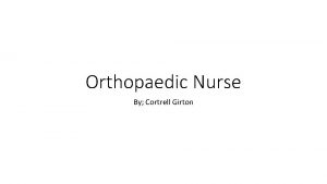 Orthopaedic Nurse By Cortrell Girton Information An othopaedic