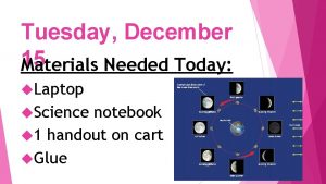 Tuesday December 15 Materials Needed Today Laptop Science