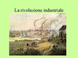 La rivoluzione industriale Rivoluzione industriale David Landes Prometeo