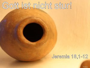 Gott ist nicht stur Jeremia 18 1 12