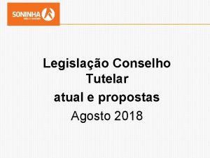 Legislao Conselho Tutelar atual e propostas Agosto 2018