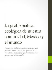 La problemtica ecolgica de nuestra comunidad Mxico y