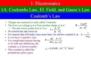 1 Electrostatics 1 A Coulombs Law El Field