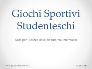 Giochi Sportivi Studenteschi Note per lutilizzo della piattaforma