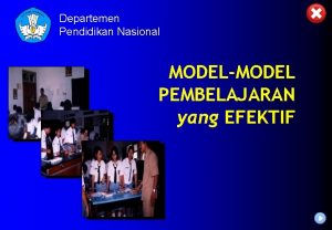 Departemen Pendidikan Nasional MODELMODEL PEMBELAJARAN yang EFEKTIF CONTOH