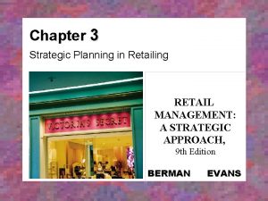 Chapter 3 Strategic Planning in Retailing RETAIL MANAGEMENT
