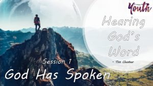 Session 1 Hearing Gods Word God Has Spoken