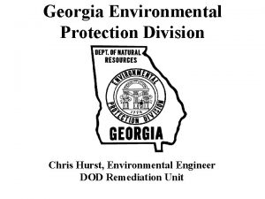 Georgia Environmental Protection Division Chris Hurst Environmental Engineer