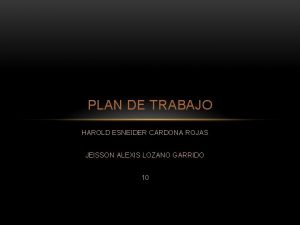 PLAN DE TRABAJO HAROLD ESNEIDER CARDONA ROJAS JEISSON