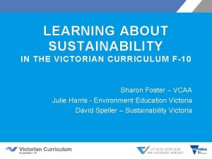 LEARNING ABOUT SUSTAINABILITY IN THE VICTORIAN CURRICULUM F10