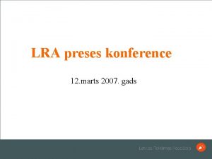 LRA preses konference 12 marts 2007 gads odien