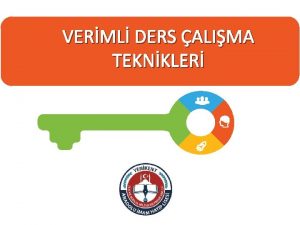 VERML DERS ALIMA TEKNKLER Neden Verimli almalyz almaya