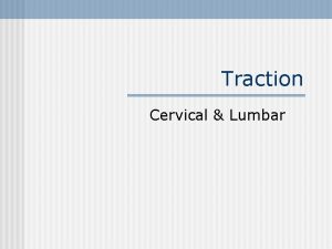 Traction Cervical Lumbar Traction n Application of a