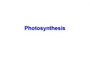 Photosynthesis Photosynthesis is the process of converting energy Photosynthesis Photosynthesis is the process of converting energy