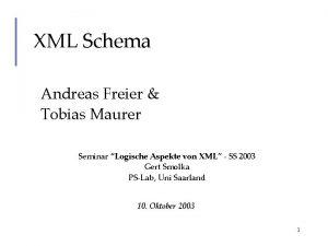 XML Schema Andreas Freier Tobias Maurer Seminar Logische