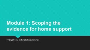 Module 1 Scoping the evidence for home support