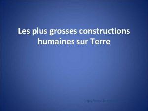 Les plus grosses constructions humaines sur Terre http