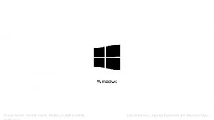Windows Prsentation erstellt von K Mller J Lthi