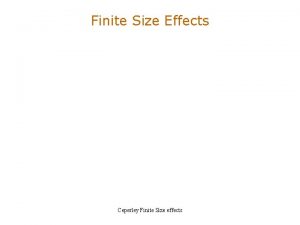 Finite Size Effects Ceperley Finite Size effects Periodic