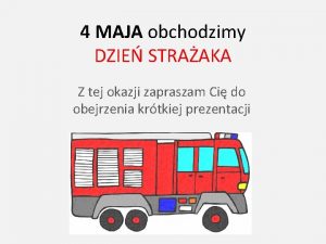 4 MAJA obchodzimy DZIE STRAAKA Z tej okazji