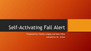 SelfActivating Fall Alert Presented by Hayley Langley and