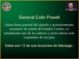 General Colin Powell Quien fuera general del ejrcito