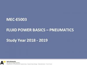 MECE 5003 FLUID POWER BASICS PNEUMATICS Study Year