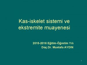 Kasiskelet sistemi ve ekstremite muayenesi 2015 2016 Eitimretim