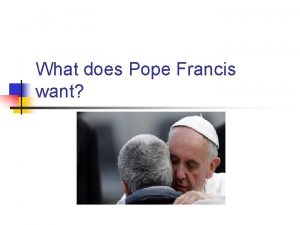 What does Pope Francis want His family n