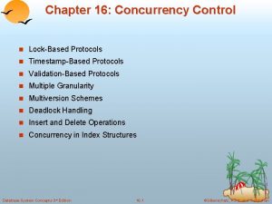 Chapter 16 Concurrency Control n LockBased Protocols n